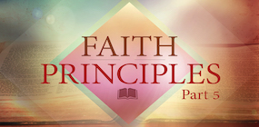 Faith Principles Part 5